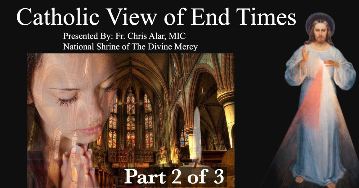 Catholic View of End Times (Part 2 of 3) | Divine Mercy Plus