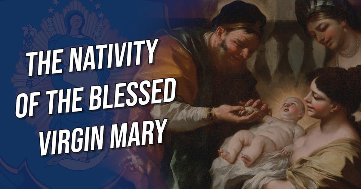Mary's Birthday - the Feast of the Nativity of the Blessed Virgin Mary ...