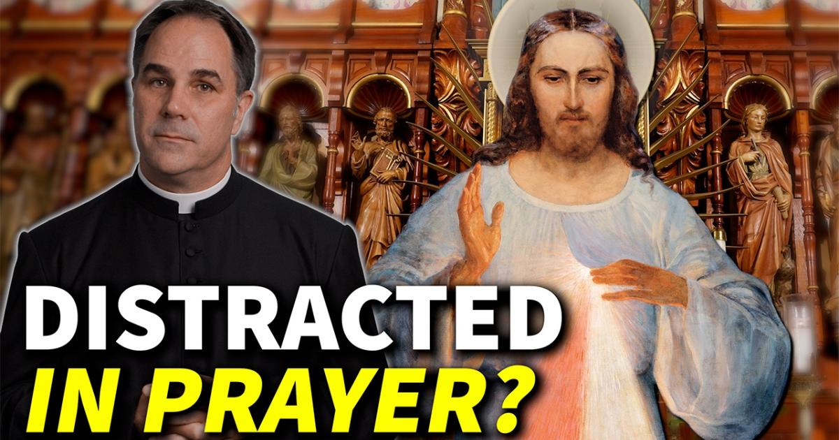 Overcoming distractions in prayer | Divine Mercy Plus